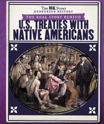 The Real Story Behind U. S. Treaties with Native Americans