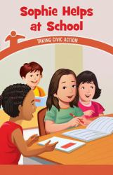 Sophie Helps at School : Taking Civic Action