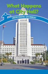 What Happens at City Hall? : Understanding Government
