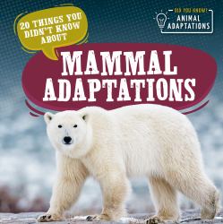 20 Things You Should Know about Mammal Adaptations
