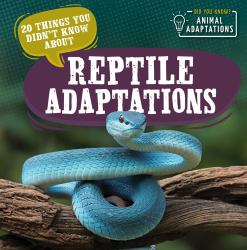 20 Things You Didnt Know about Reptile Adaptations