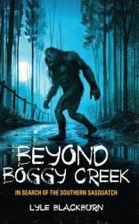 Beyond Boggy Creek : In Search of the Southern Sasquatch