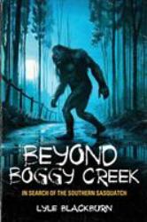 Beyond Boggy Creek : In Search of the Southern Sasquatch