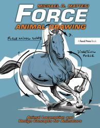 Force: Animal Drawing : Animal Locomotion and Design Concepts for Animators