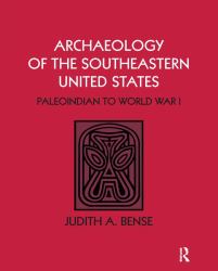 Archaeology of the Southeastern United States : Paleoindian to World War I