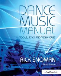 Dance Music Manual : Tools, Toys, and Techniques