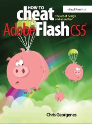 How to Cheat in Adobe Flash CS5 : The Art of Design and Animation