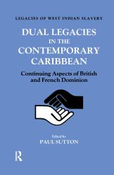 Dual Legacies in the Contemporary Caribbean : Continuing Aspects of British and French Dominion