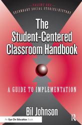 The Student Centered Classroom : Vol 1: Social Studies and History