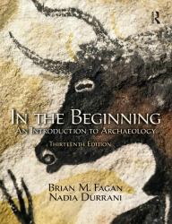 In the Beginning : An Introduction to Archaeology