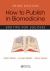 How to Publish in Biomedicine : 500 Tips for Success, Third Edition