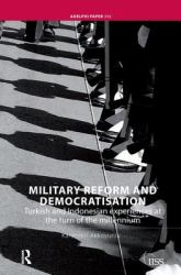 Military Reform and Democratisation : Turkish and Indonesian Experiences at the Turn of the Millennium