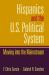 Hispanics and the U. S. Political System : Moving into the Mainstream