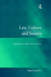 Law, Culture and Society : Legal Ideas in the Mirror of Social Theory