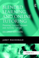 Blended Learning and Online Tutoring : Planning Learner Support and Activity Design