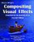 Compositing Visual Effects : Essentials for the Aspiring Artist