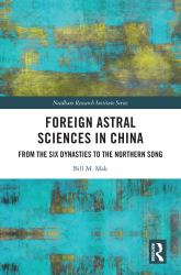 Foreign Astral Sciences in China : From the Six Dynasties to the Northern Song