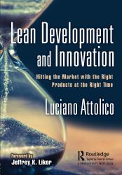 Lean Development and Innovation : Hitting the Market with the Right Products at the Right Time