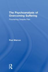 The Psychoanalysis of Overcoming Suffering : Flourishing Despite Pain