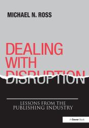 Dealing with Disruption : Lessons from the Publishing Industry