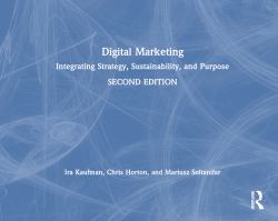 Digital Marketing : Integrating Strategy, Sustainability, and Purpose