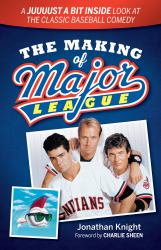 The Making of Major League : A Juuuust a Bit Inside Look at the Classic Baseball Comedy