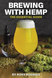 Brewing with Hemp : The Essential Guide