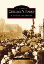 Chicago's Parks : A Photographic History