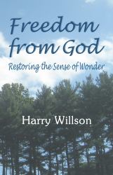 Freedom from God : Restoring the Sense of Wonder