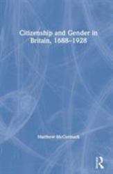 Citizenship and Gender in Britain 1688-1928