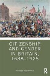 Citizenship and Gender in Britain 1688-1928