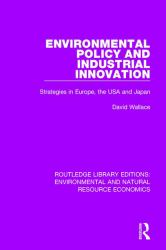 Environmental Policy and Industrial Innovation : Strategies in Europe, the USA and Japan