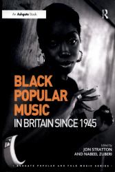 Black Popular Music in Britain Since 1945