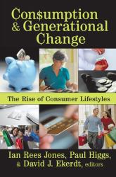 Consumption and Generational Change : The Rise of Consumer Lifestyles