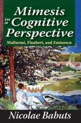 Mimesis in a Cognitive Perspective : Mallarme, Flaubert, and Eminescu