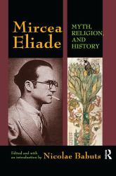 Mircea Eliade : Myth, Religion, and History