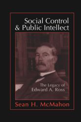 Social Control and Public Intellect : The Legacy of Edward A. Ross