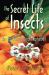 The Secret Life of Insects : An Entomological Alphabet