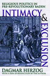 Intimacy and Exclusion : Religious Politics in Pre-Revolutionary Baden