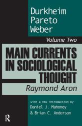 Main Currents in Sociological Thought : Durkheim, Pareto, Weber