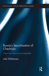 Russia's Securitization of Chechnya : How War Became Acceptable