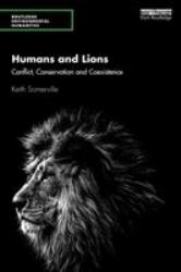 Humans and Lions : Conflict, Conservation and Coexistence