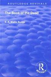 Revival: Book of the Dead (1901) : An English Translation of the Chapters, Hymns, Etc
