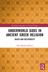 Underworld Gods in Ancient Greek Religion : Death and Reciprocity