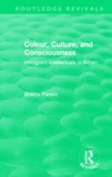 Routledge Revivals: Colour, Culture, and Consciousness (1974) : Immigrant Intellectuals in Britain