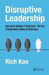 Disruptive Leadership : Apple and the Technology of Caring Deeply--Nine Keys to Organizational Excellence and Global Impact