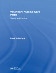 Veterinary Nursing Care Plans: Theory and Practice : Theory and Practice