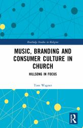 Music, Branding and Consumer Culture in Church : Hillsong in Focus