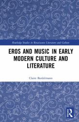 Eros and Music in Early Modern Culture and Literature