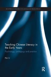 Teaching Chinese Literacy in the Early Years : Psychology, Pedagogy and Practice